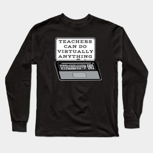 Teachers Can Do Virtually Anything Laptop and Whiteboard Combination (Black Background) Long Sleeve T-Shirt